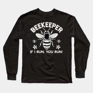 Beekeeper If I run You run Long Sleeve T-Shirt